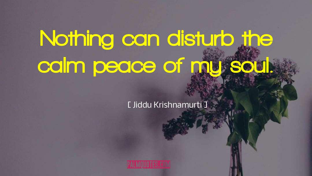 Disturb quotes by Jiddu Krishnamurti