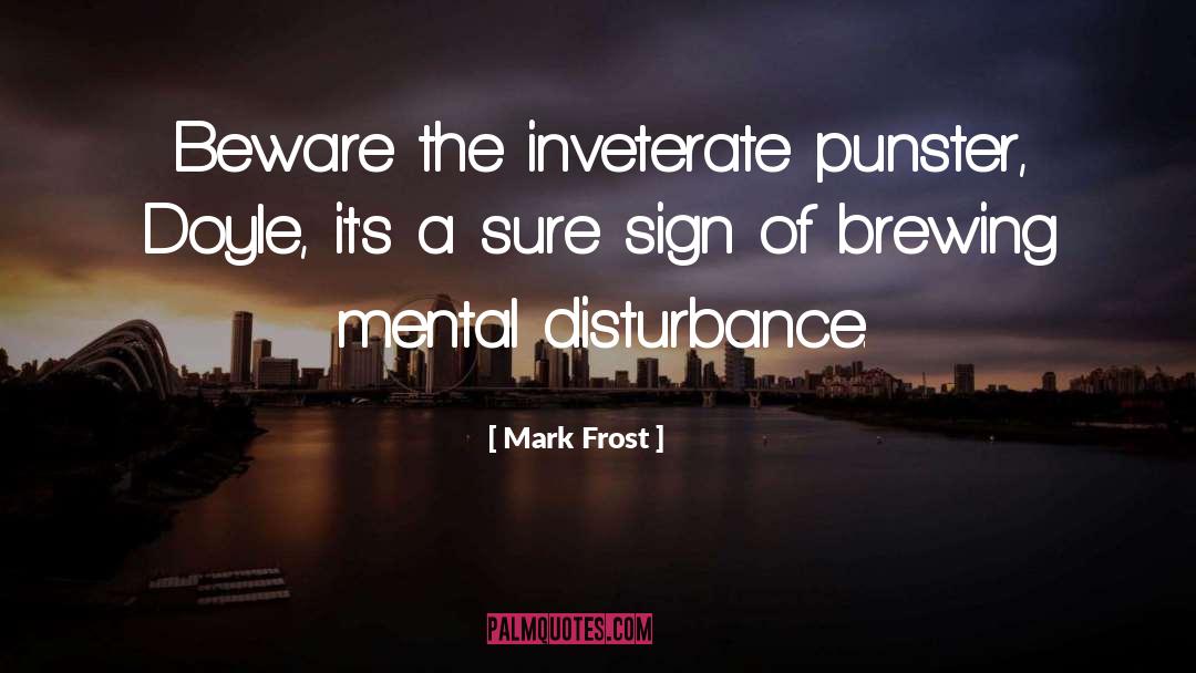 Disturbance quotes by Mark Frost