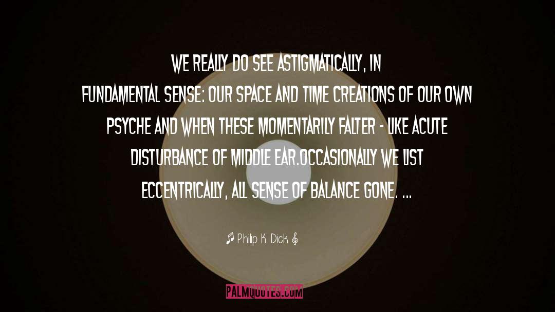 Disturbance quotes by Philip K. Dick