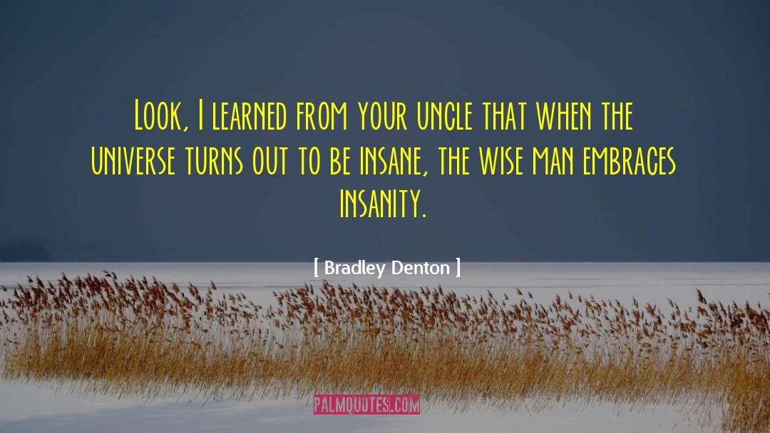 Disturbing The Universe quotes by Bradley Denton