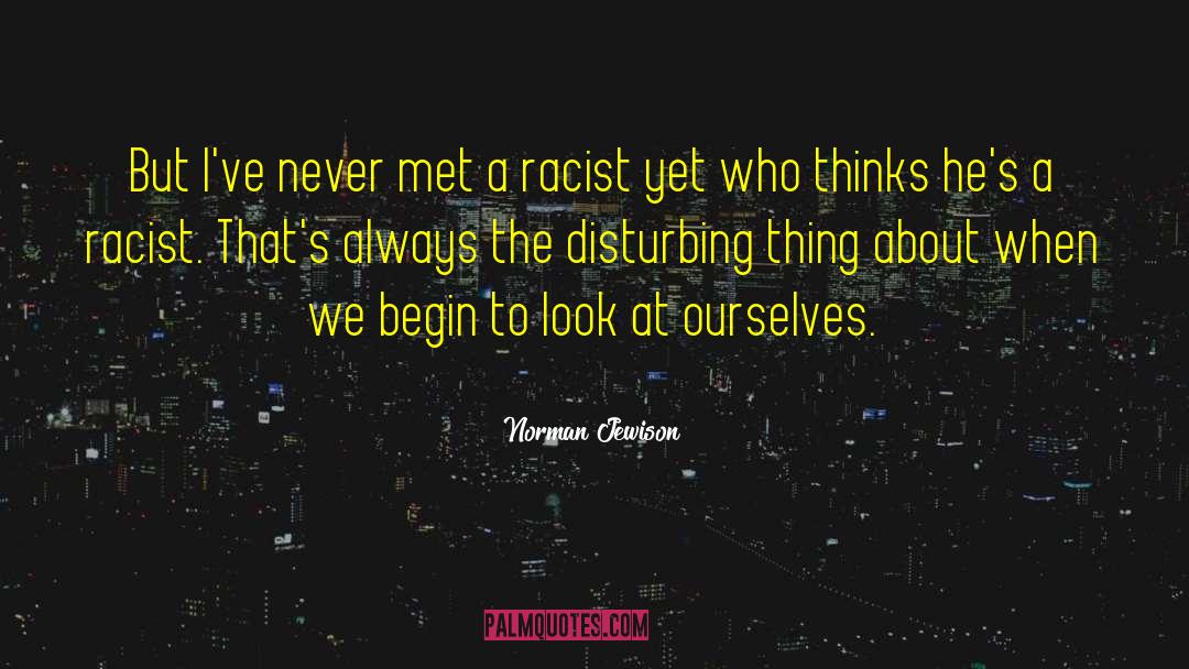 Disturbing Things quotes by Norman Jewison