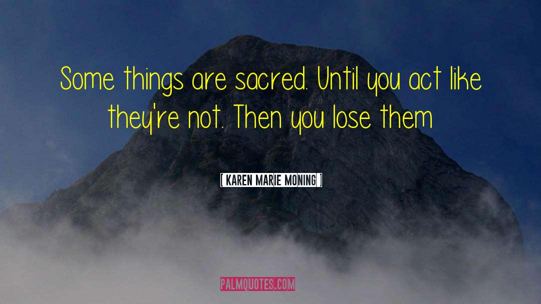 Disturbing Things quotes by Karen Marie Moning