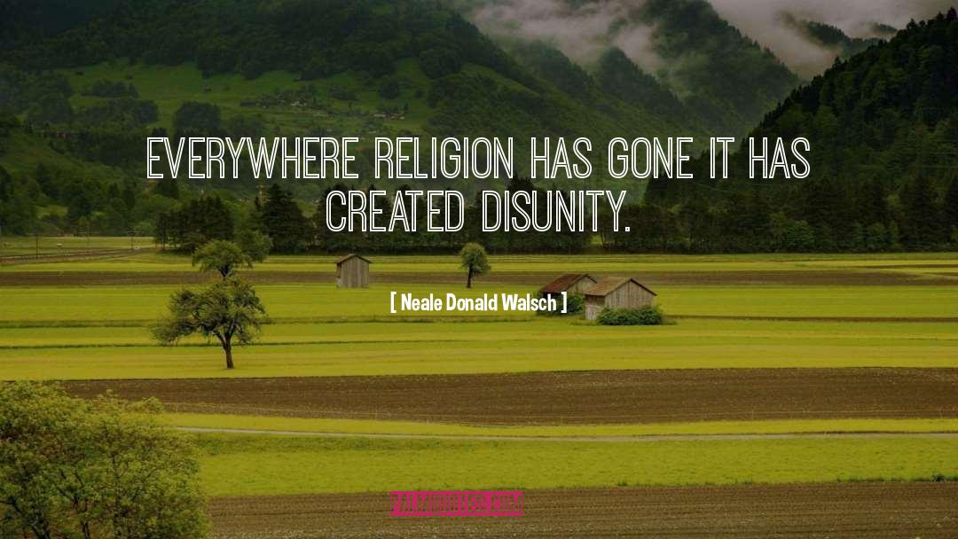 Disunity quotes by Neale Donald Walsch