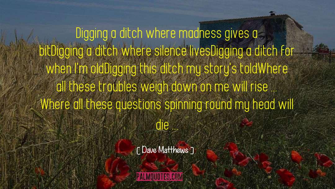 Ditch quotes by Dave Matthews