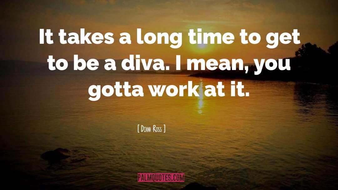 Diva quotes by Diana Ross