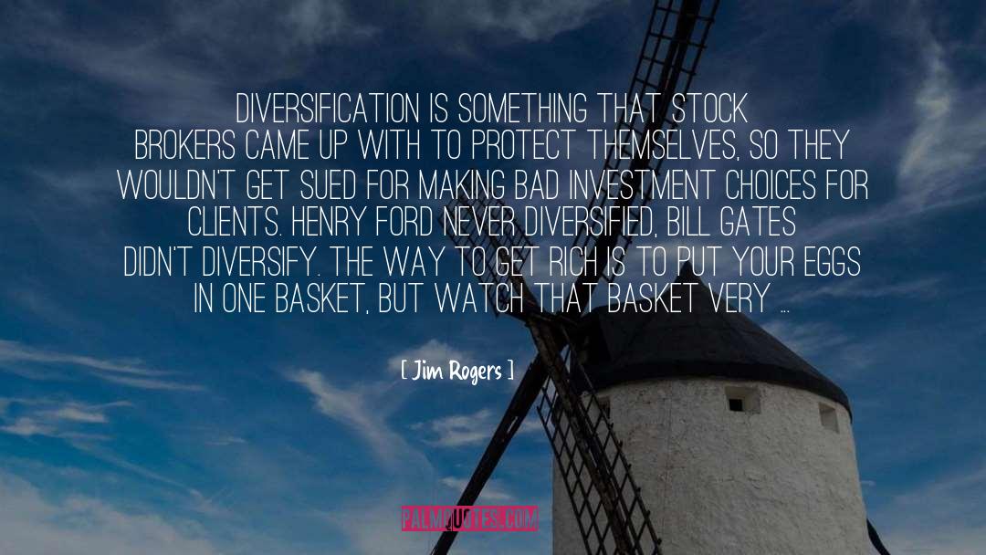 Diversification quotes by Jim Rogers