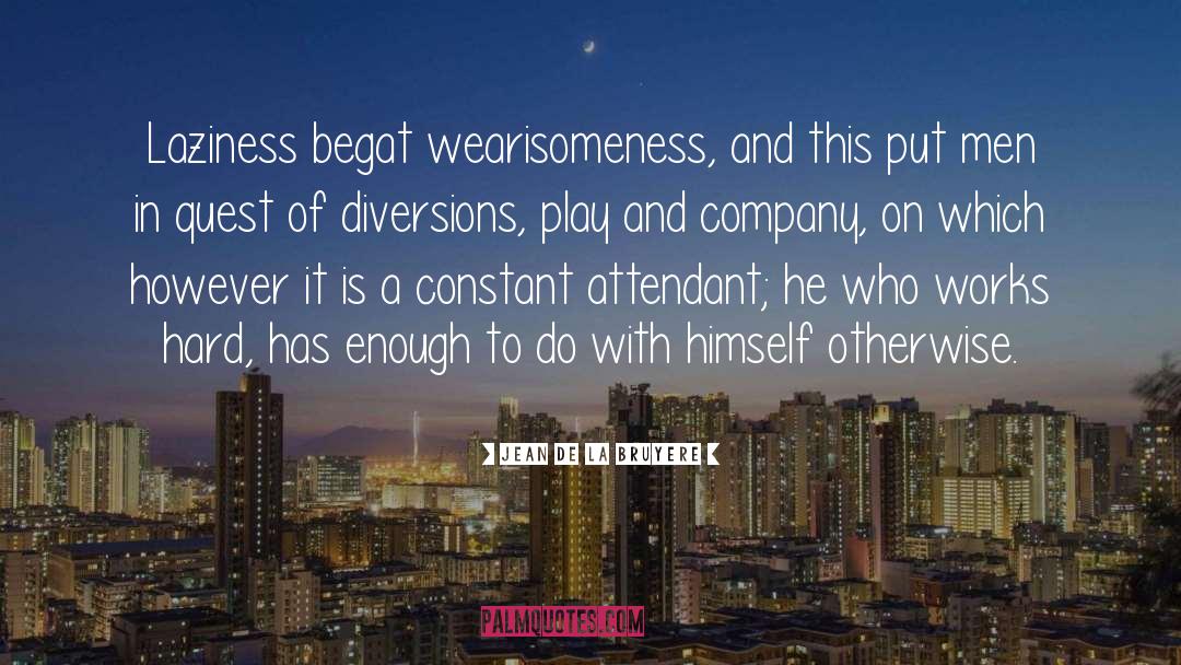 Diversions quotes by Jean De La Bruyere