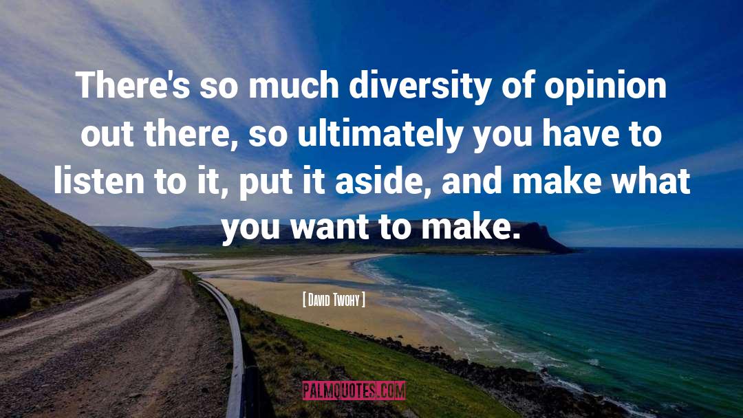 Diversity quotes by David Twohy
