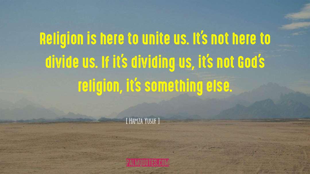 Divide Us quotes by Hamza Yusuf