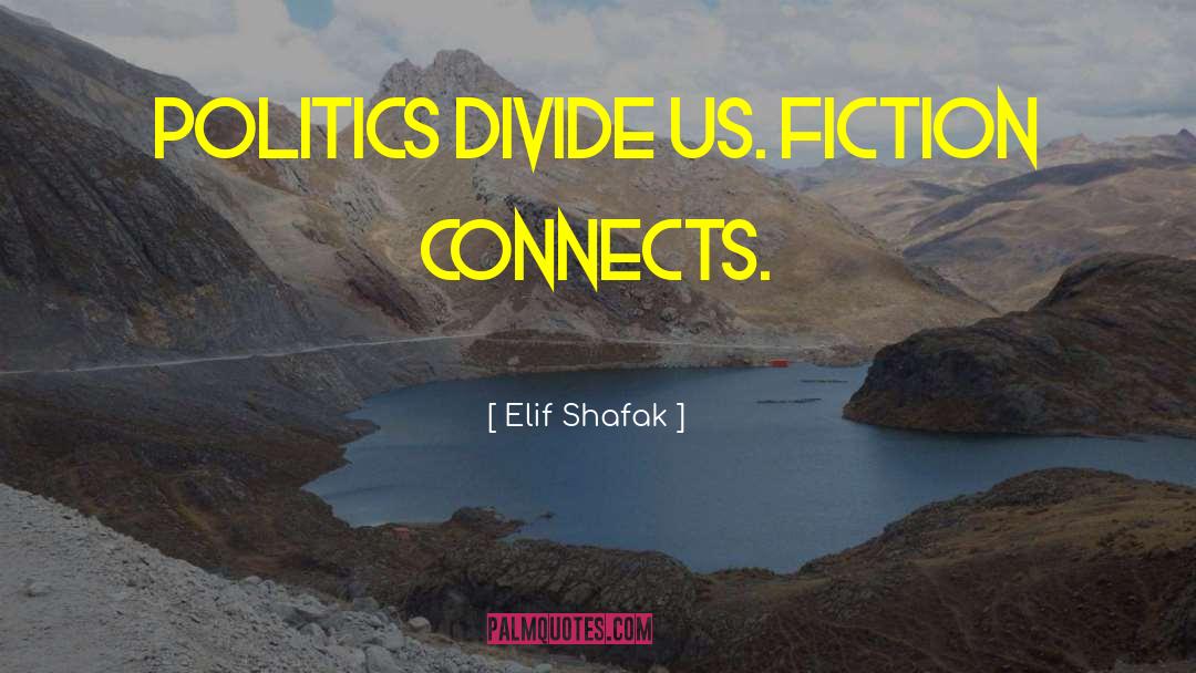 Divide Us quotes by Elif Shafak