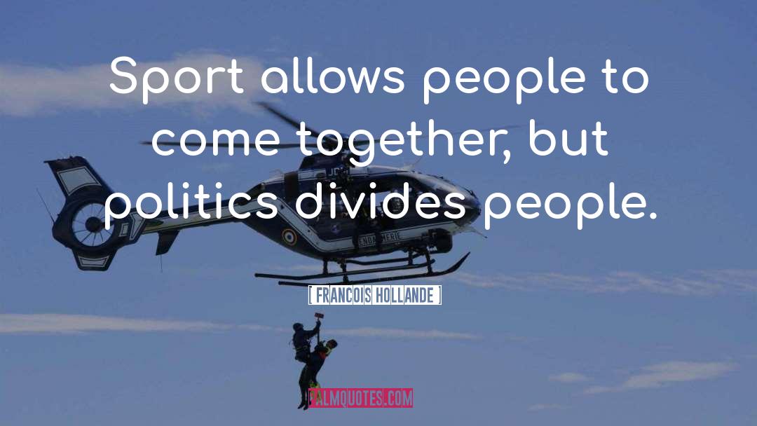 Divides quotes by Francois Hollande