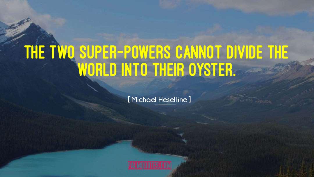 Divides quotes by Michael Heseltine