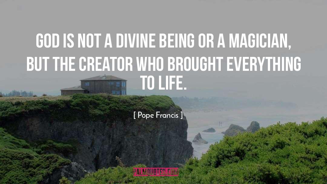 Divine Being quotes by Pope Francis