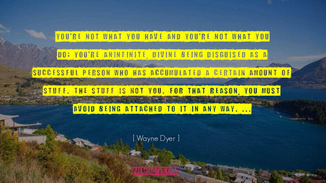 Divine Being quotes by Wayne Dyer