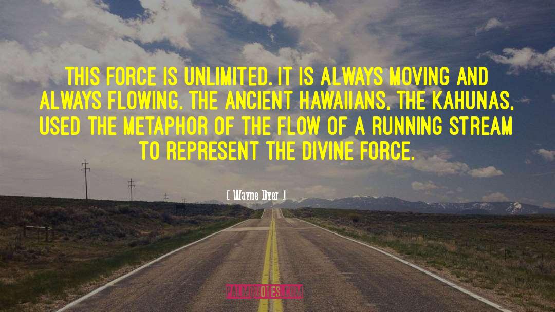 Divine Force quotes by Wayne Dyer