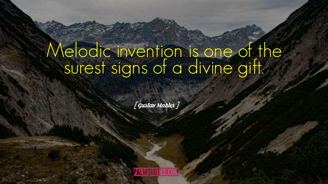 Divine Gift quotes by Gustav Mahler