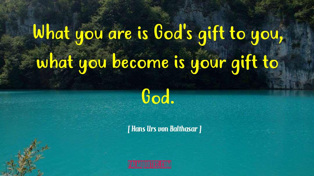 Divine Gift quotes by Hans Urs Von Balthasar