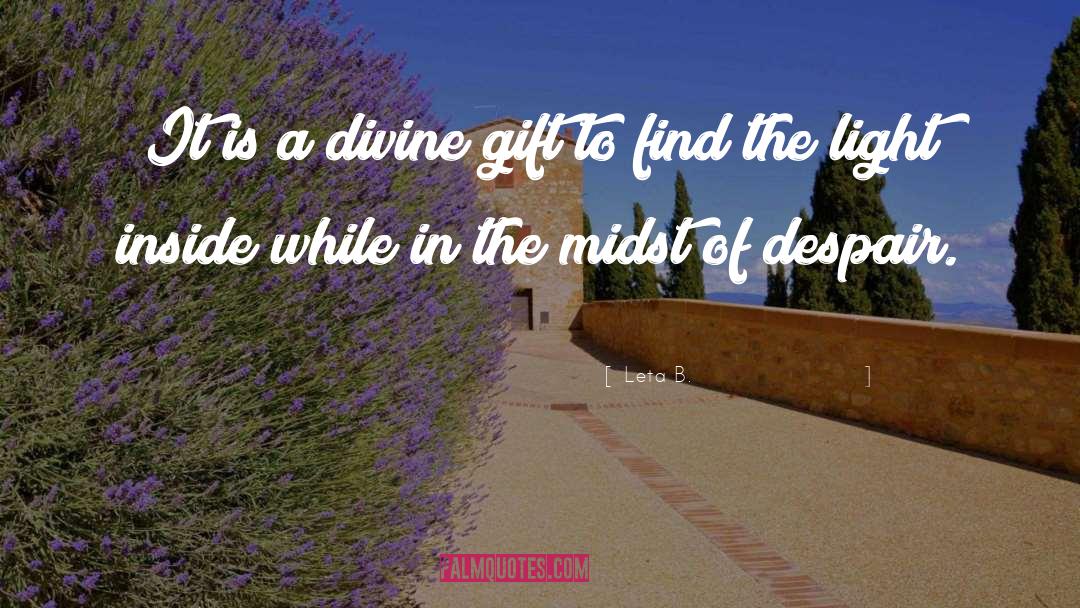 Divine Gift quotes by Leta B.