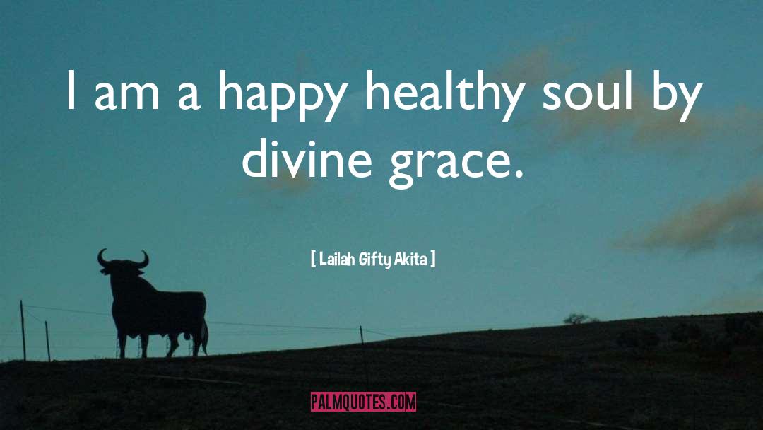 Divine Grace quotes by Lailah Gifty Akita