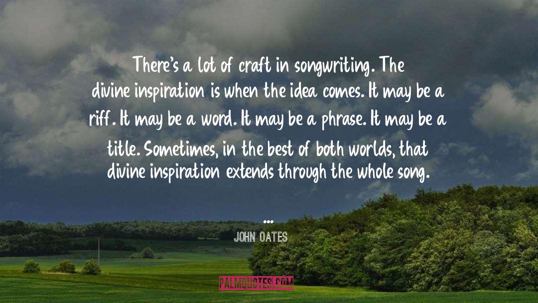 Divine Inspiration quotes by John Oates
