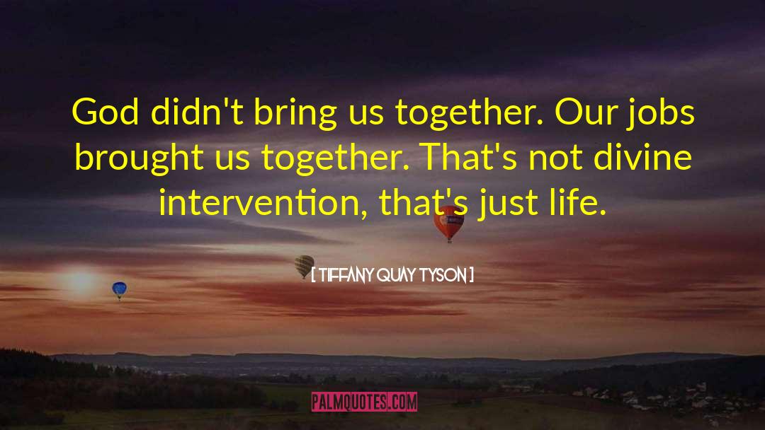 Divine Intervention quotes by Tiffany Quay Tyson