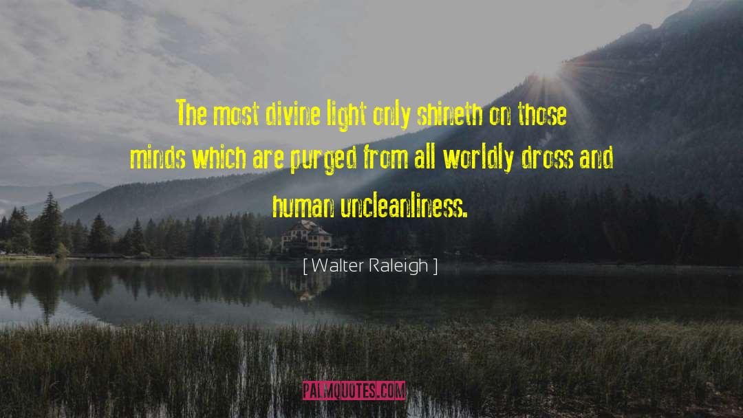 Divine Light quotes by Walter Raleigh