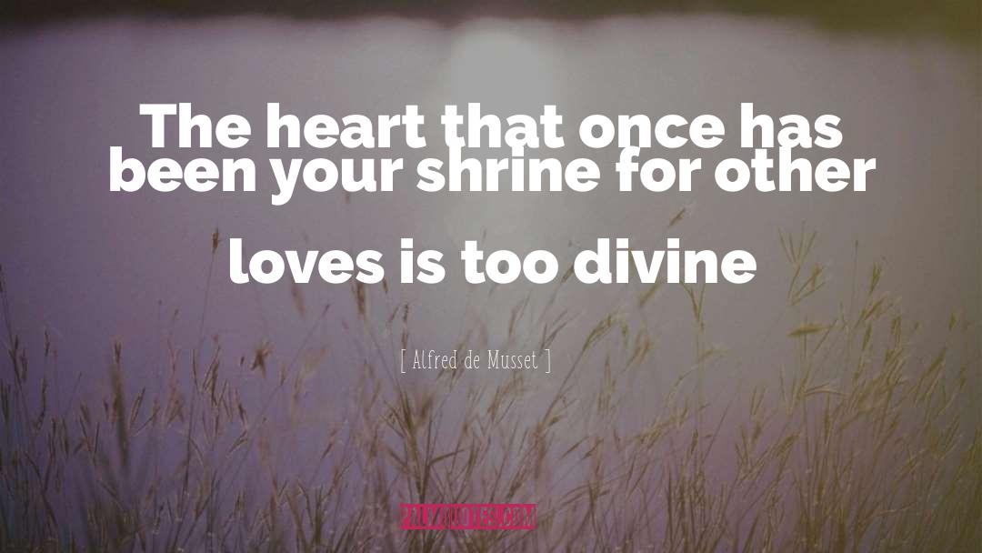 Divine Love quotes by Alfred De Musset