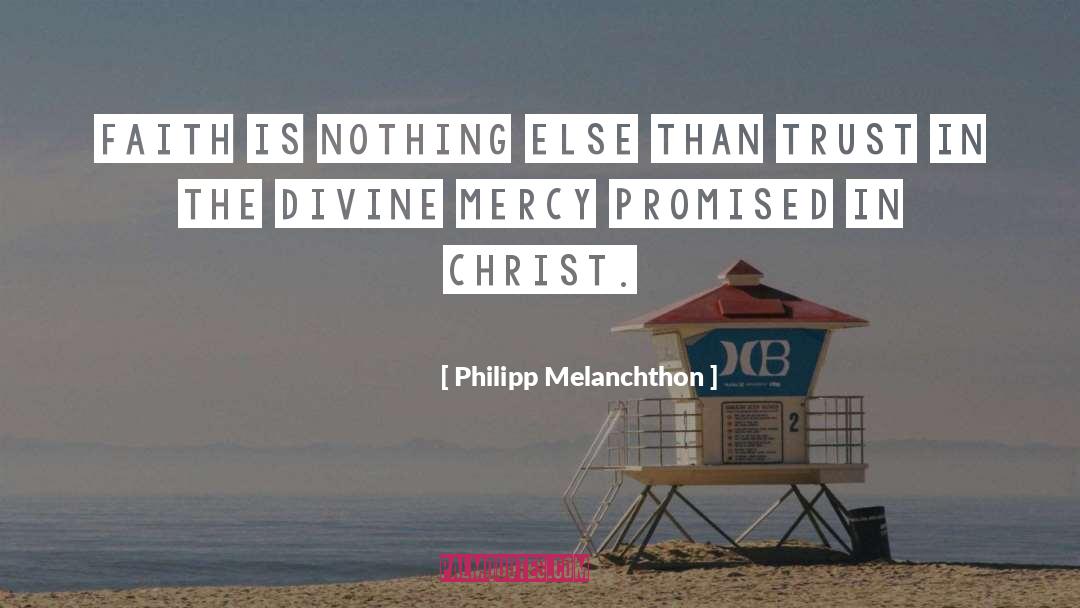 Divine Mercy quotes by Philipp Melanchthon