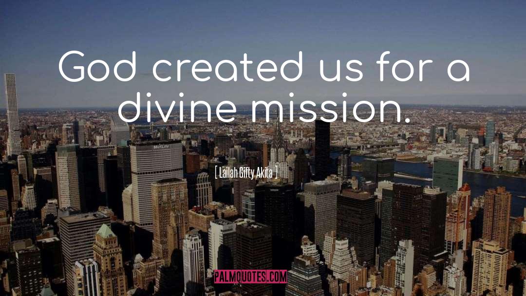 Divine Mission quotes by Lailah Gifty Akita