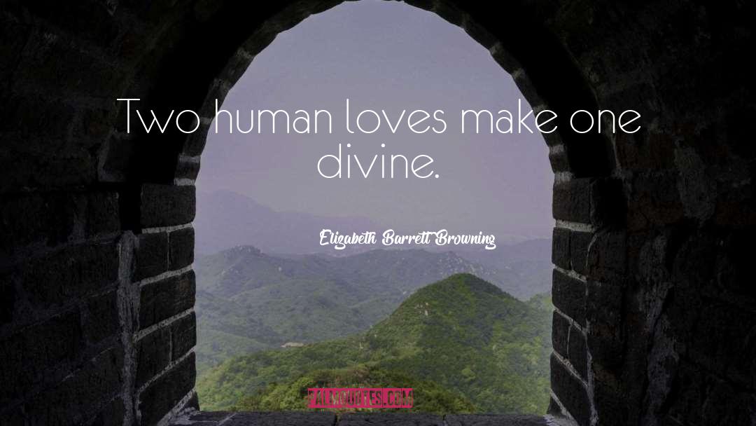 Divine Origins quotes by Elizabeth Barrett Browning