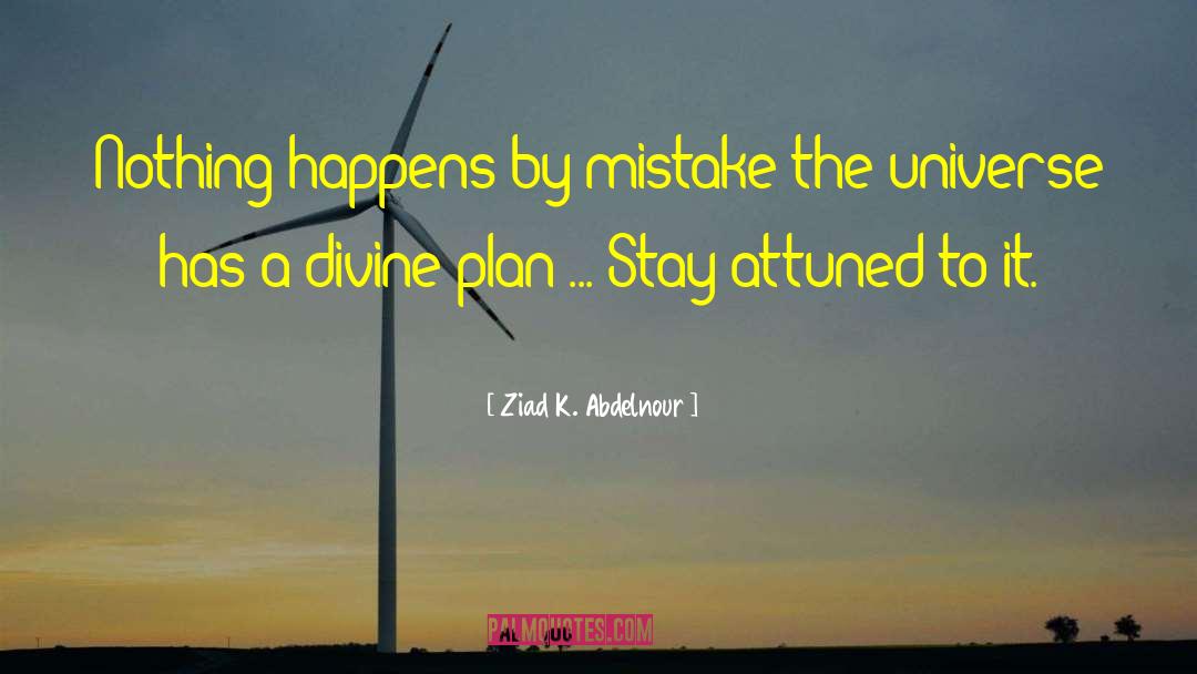 Divine Plan quotes by Ziad K. Abdelnour