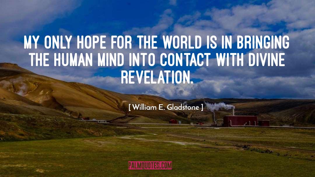 Divine Revelation quotes by William E. Gladstone