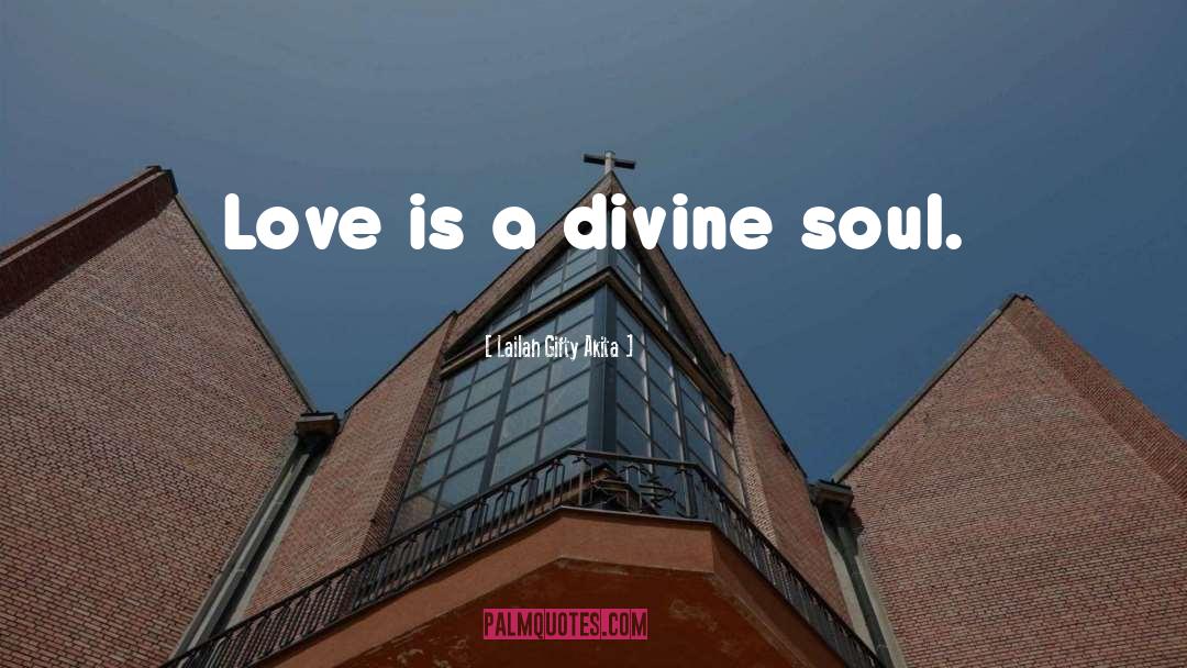 Divine Soul quotes by Lailah Gifty Akita