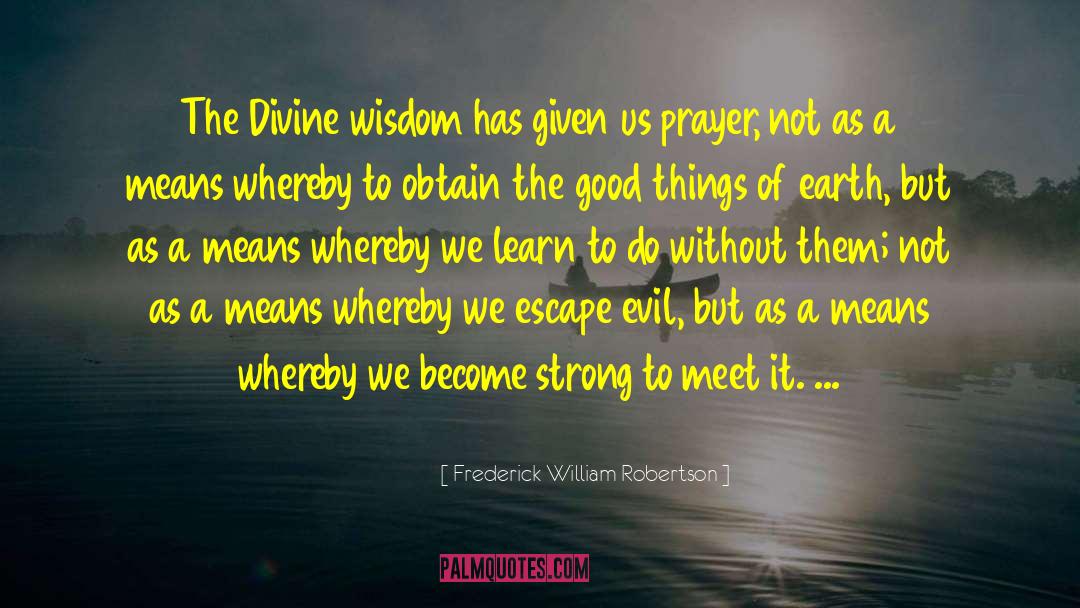 Divine Wisdom quotes by Frederick William Robertson