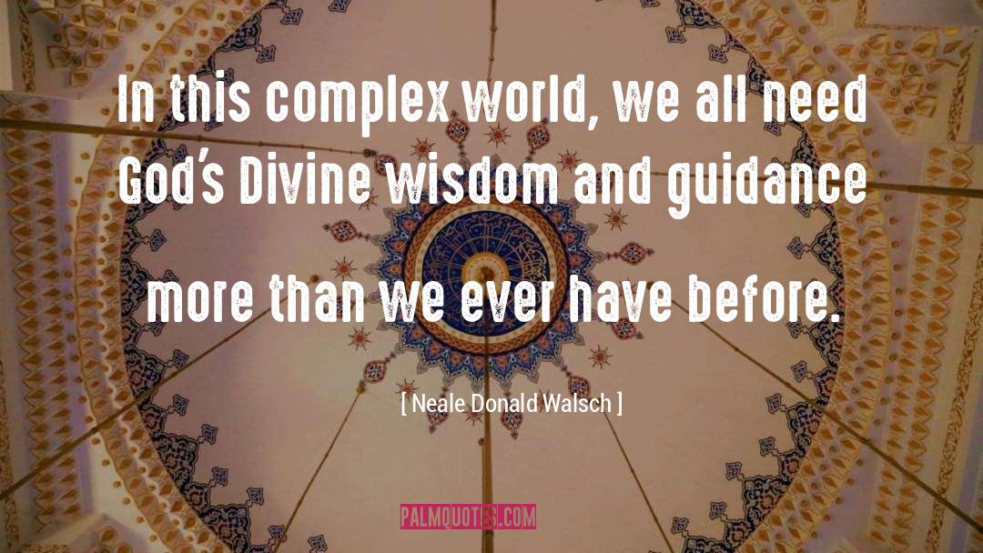 Divine Wisdom quotes by Neale Donald Walsch