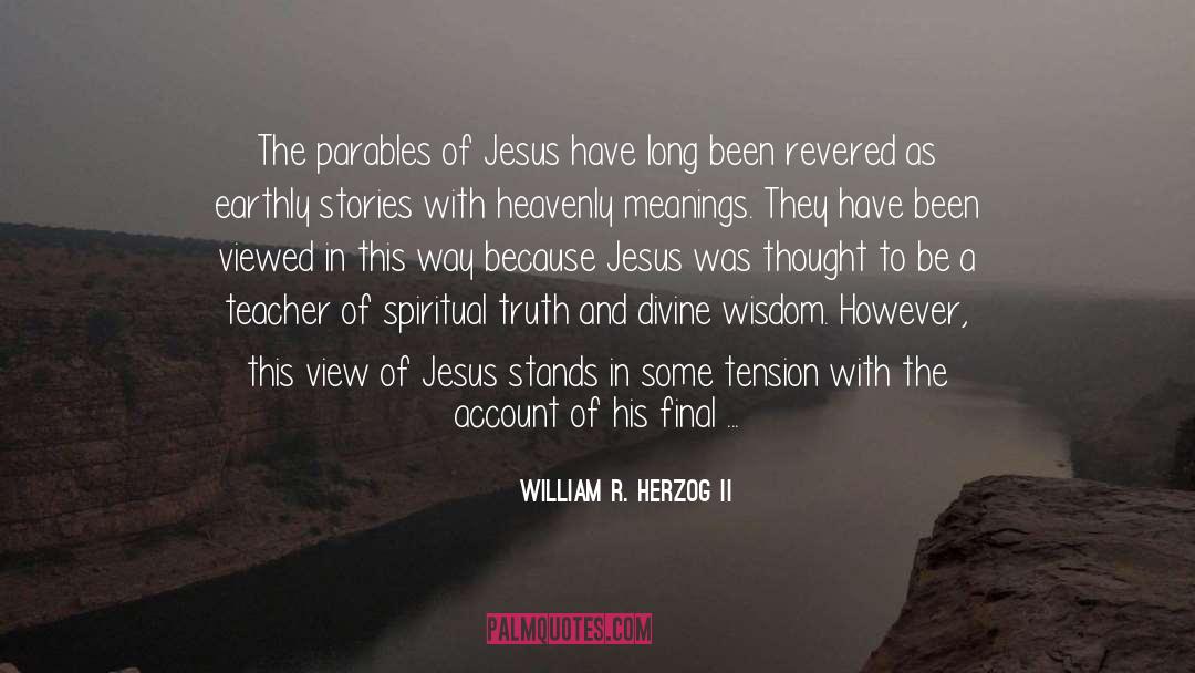 Divine Wisdom quotes by William R. Herzog II