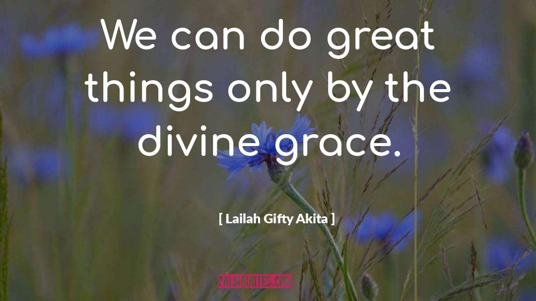 Divinem quotes by Lailah Gifty Akita