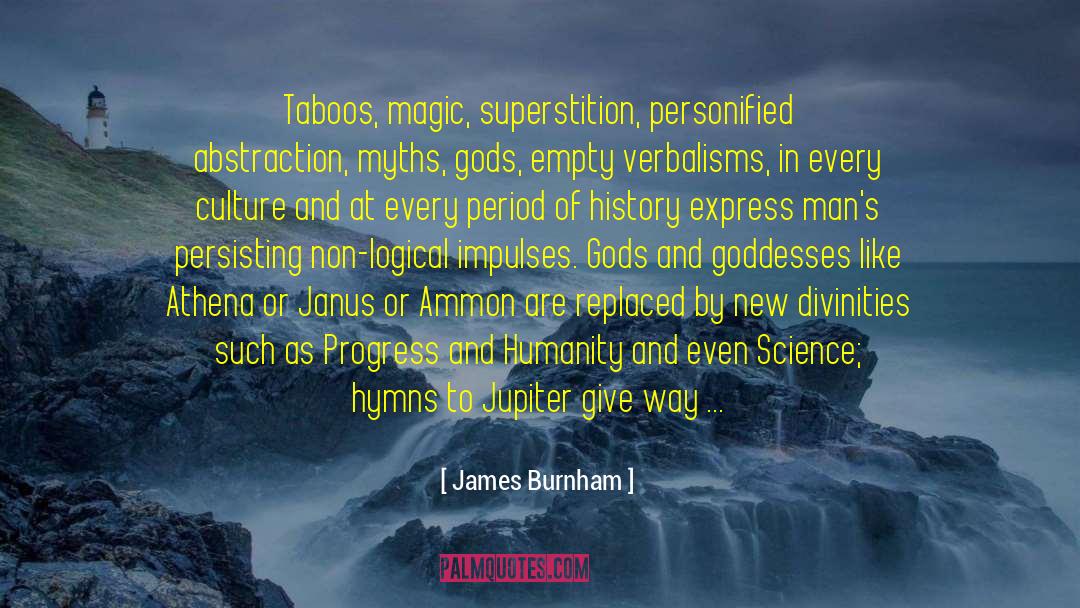 Divinities quotes by James Burnham