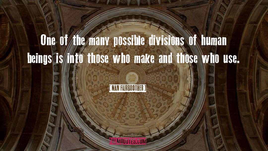 Divisions And Narrowness quotes by Nan Fairbrother