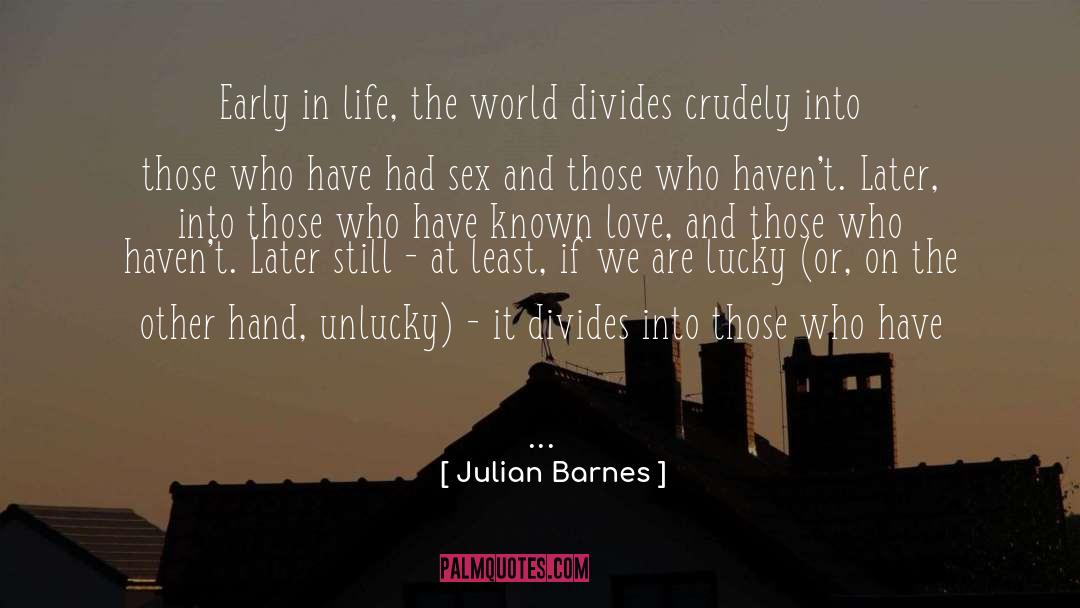 Divisions And Narrowness quotes by Julian Barnes