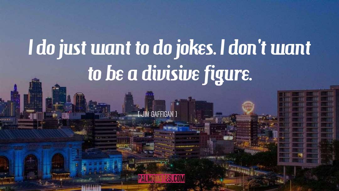 Divisive quotes by Jim Gaffigan