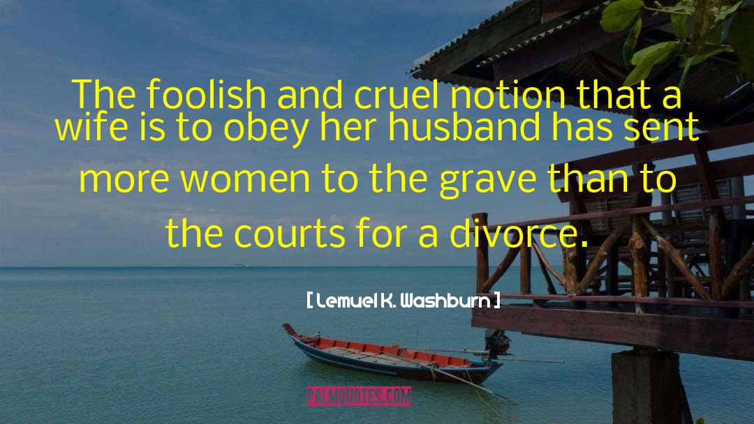 Divorce Counselling quotes by Lemuel K. Washburn