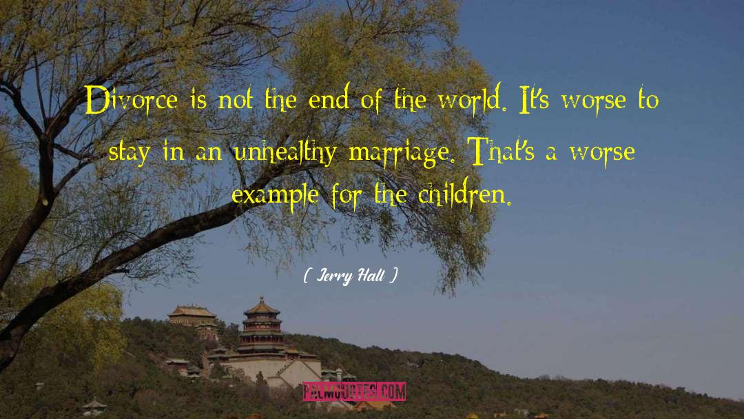 Divorce Is Not The End Of The World quotes by Jerry Hall