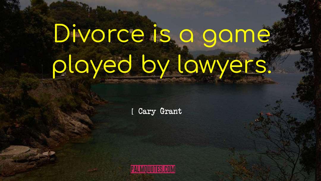 Divorce Lawyers quotes by Cary Grant