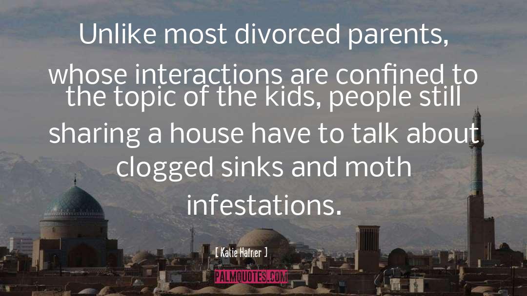 Divorced Parents quotes by Katie Hafner