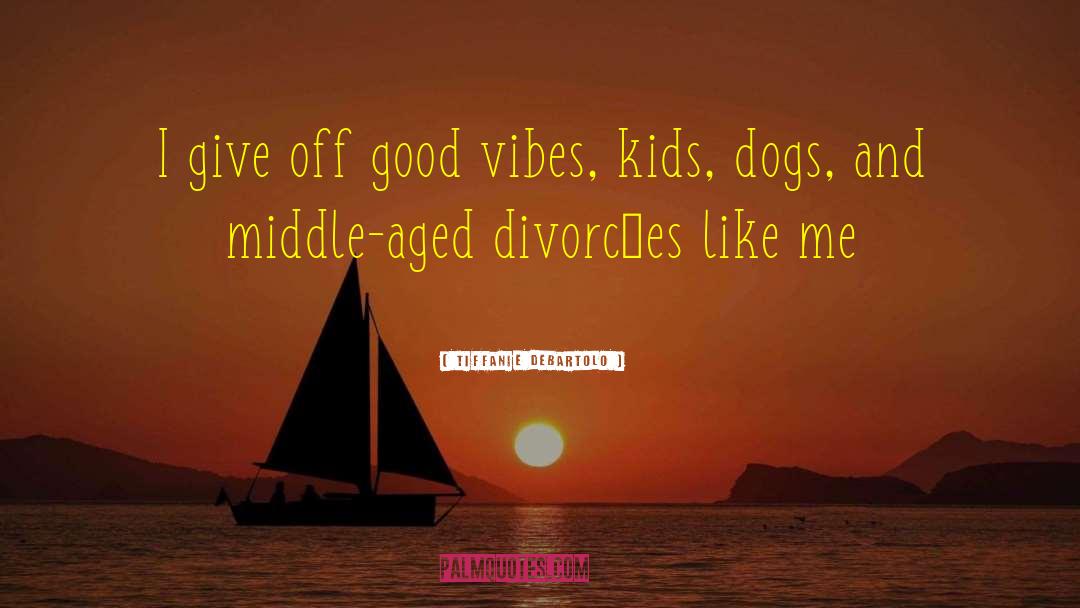 Divorces quotes by Tiffanie DeBartolo