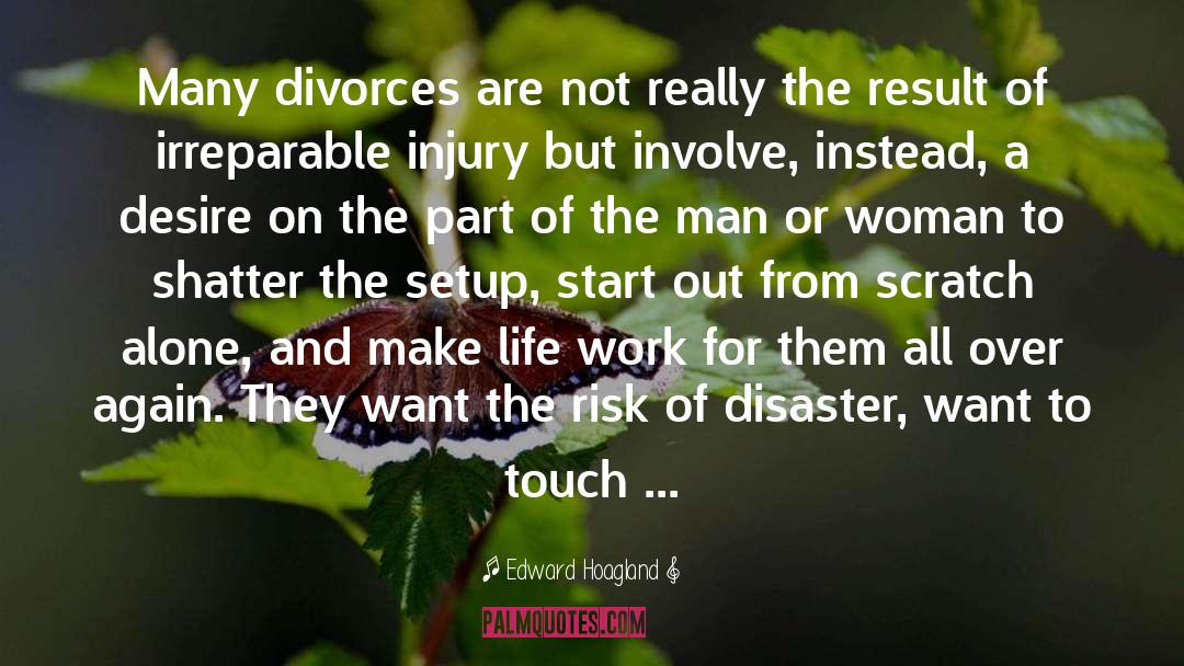 Divorces quotes by Edward Hoagland