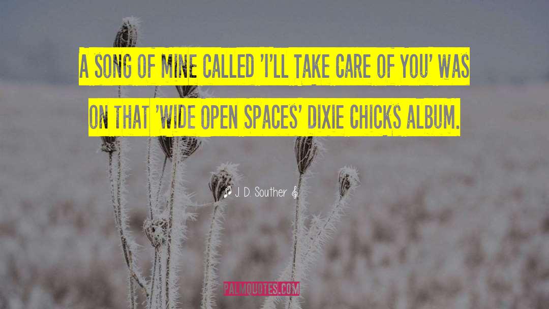 Dixie Chicks quotes by J. D. Souther