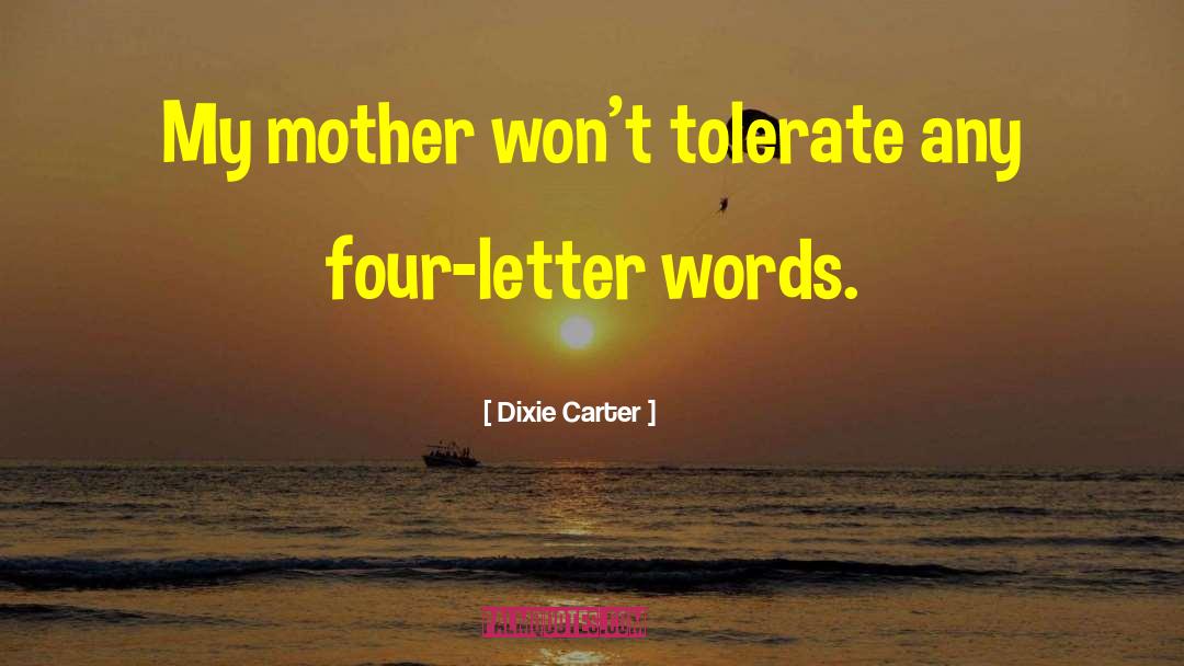 Dixie quotes by Dixie Carter