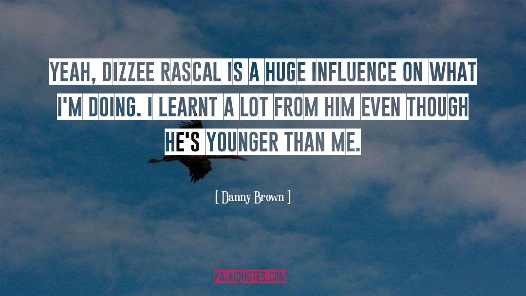 Dizzee quotes by Danny Brown